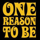 One Reason To Be