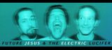 Future Jesus & The Electric Lucifer