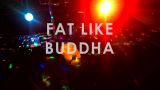 Fat Like Buddha