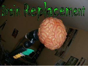 Brain Replacement