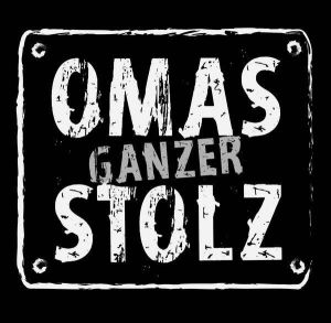 Omas Ganzer Stolz